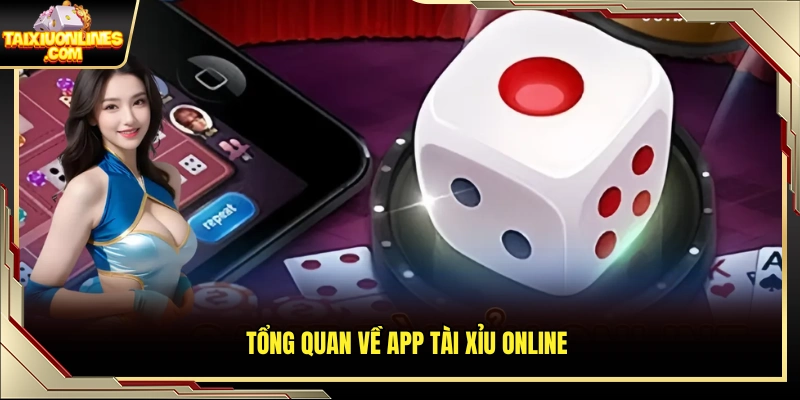 Giới thiệu cơ bản về app tài xỉu online