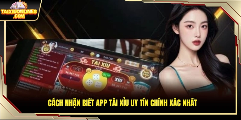 Phương pháp xác định app tài xỉu uy tín