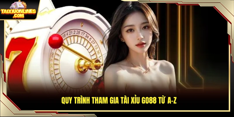Cách trải nghiệm tài xỉu Go88 từ đăng ký đến đặt cược