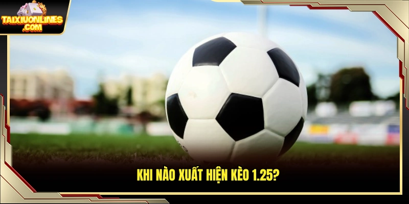 Thời điểm nhà cái áp dụng mốc kèo 1.25